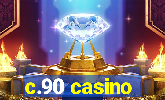 c.90 casino